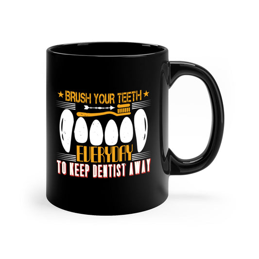 Brush Your Teeth Everyday Style - Dentist-Mug / Coffee Cup