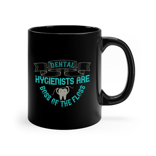 Dental Hygienists Are Style - Dentist Mug / Coffee Cup